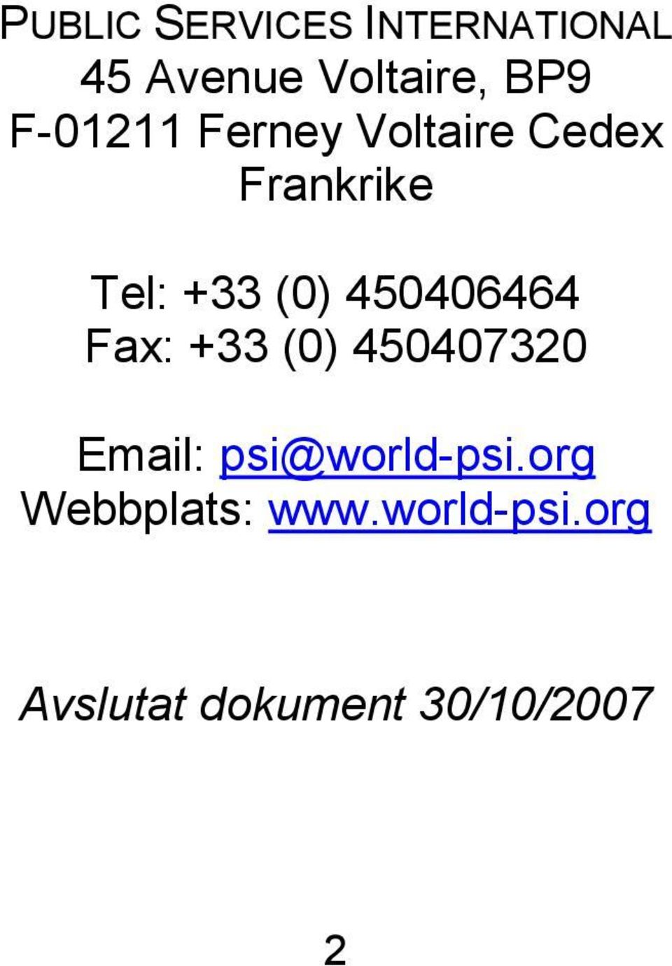 450406464 Fax: +33 (0) 450407320 Email: psi@world-psi.