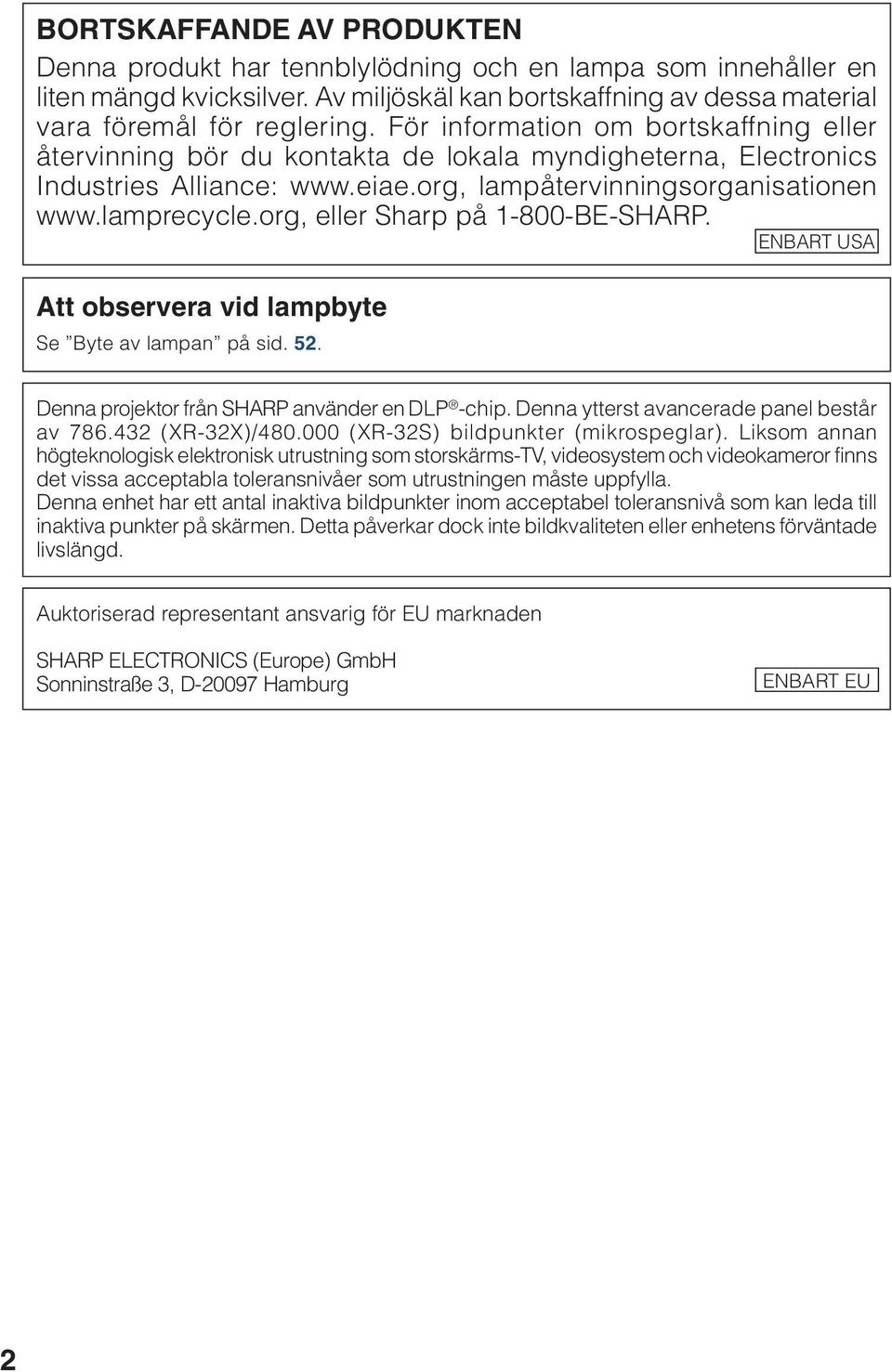 org, eller harp på -8--H. NT U tt observera vid lampbyte e yte av lampan på sid. 5. Denna projektor från H använder en DL -chip. Denna ytterst avancerade panel består av 786.43 (X-3X)/48.
