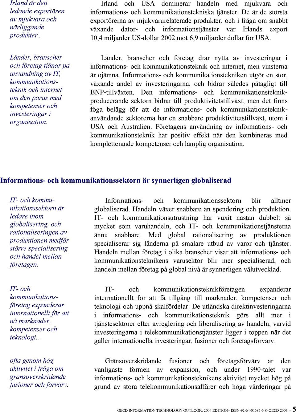 Irland och USA dominerar handeln med mjukvara och informations- och kommunikationstekniska tjänster.