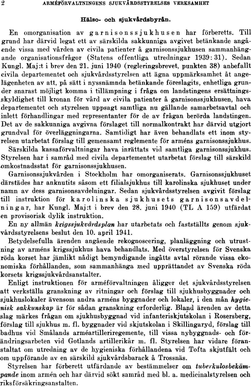 utredningar 1939:31). Sedan Kungl. Maj:t i brev den 21.