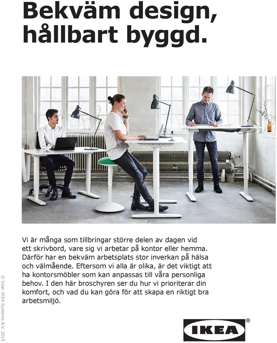 Därför har en bekväm arbetsplats stor inverkan på hälsa och välmående.