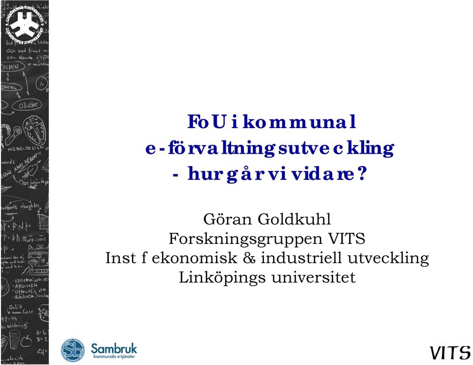 Göran Goldkuhl Forskningsgruppen VITS