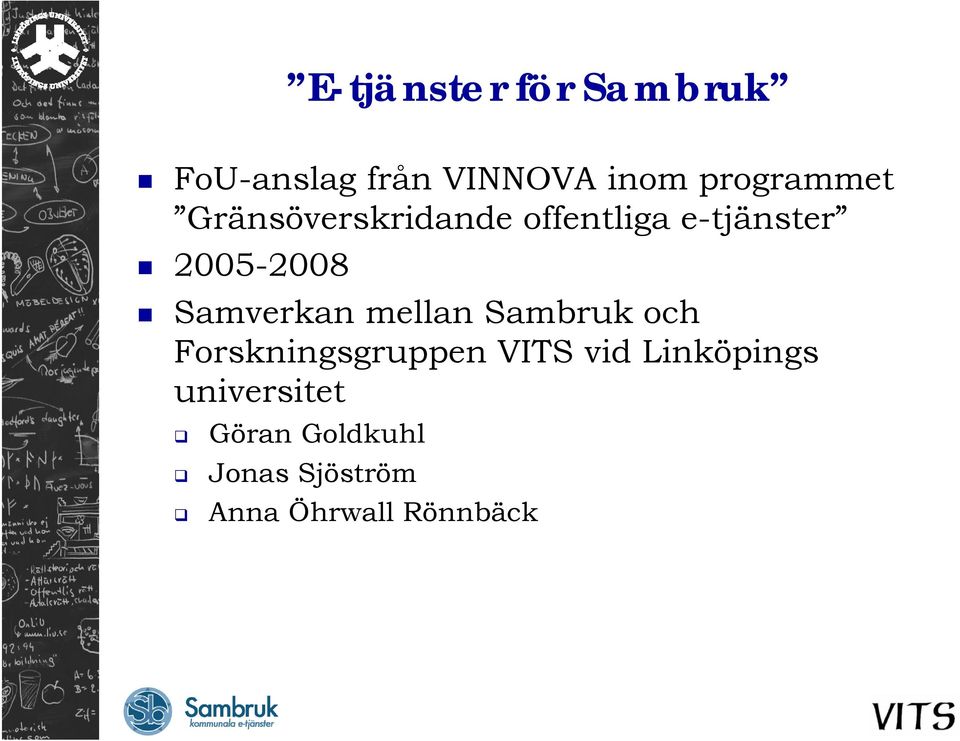 2005-2008 Samverkan mellan Sambruk och Forskningsgruppen