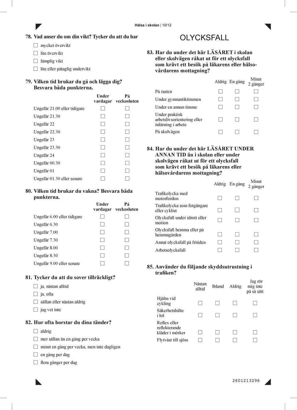 30 eller senare Under var På veckosluten 80. Vilken tid brukar du vakna? Besvara båda punkterna. Ungefär 6.00 eller tidigare Ungefär 6.30 Ungefär 7.00 Ungefär 7.30 Ungefär 8.00 Ungefär 8.30 Ungefär 9.