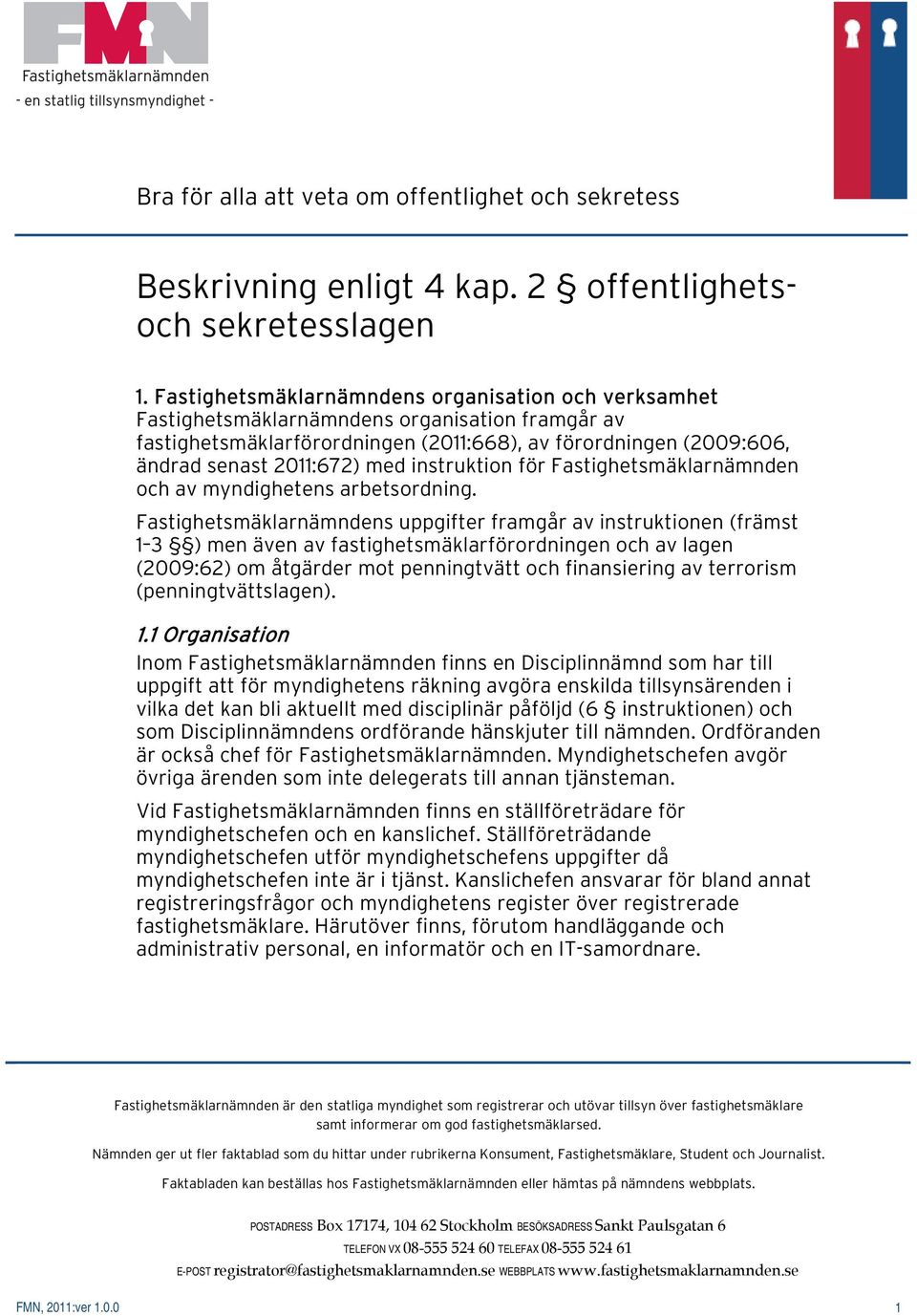 instruktion för Fastighetsmäklarnämnden och av myndighetens arbetsordning.