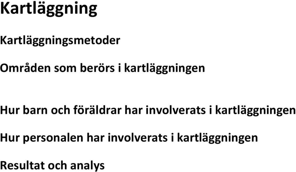 har involverats i kartläggningen Hur personalen