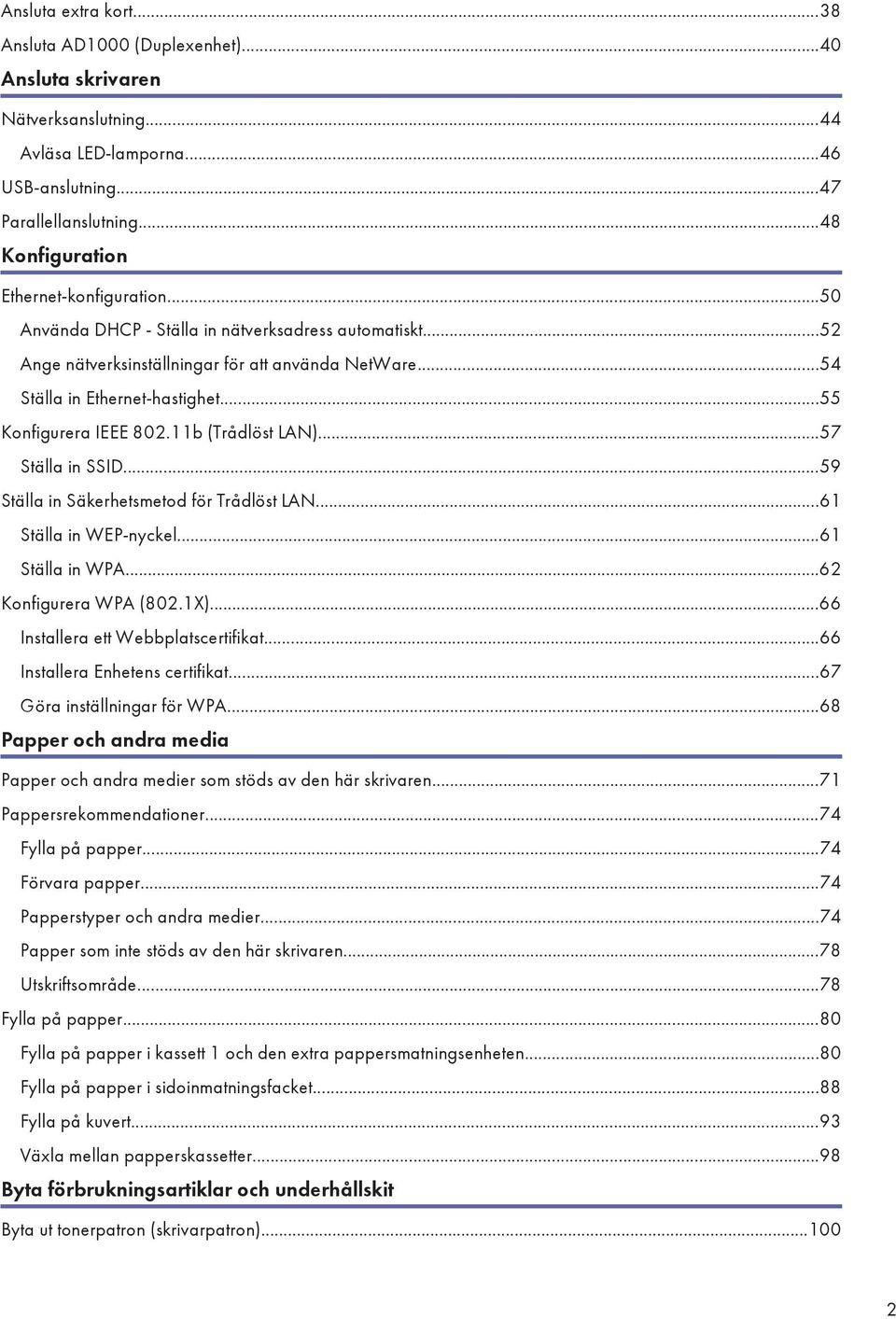 ..55 Konfigurera IEEE 802.11b (Trådlöst LAN)...57 Ställa in SSID...59 Ställa in Säkerhetsmetod för Trådlöst LAN...61 Ställa in WEP-nyckel...61 Ställa in WPA...62 Konfigurera WPA (802.1X).