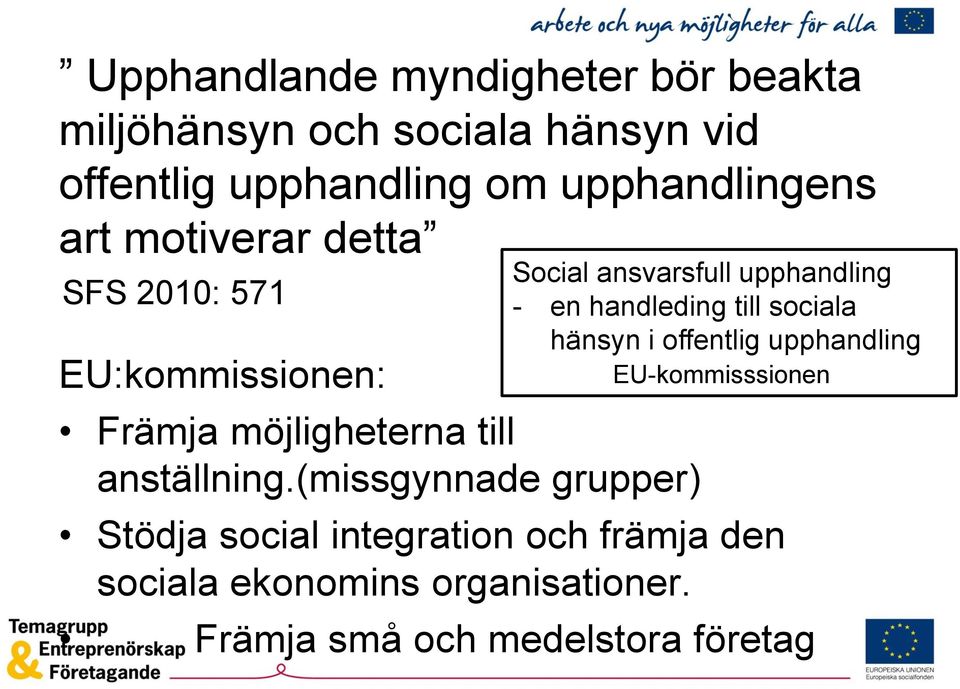 (missgynnade grupper) Social ansvarsfull upphandling - en handleding till sociala hänsyn i offentlig