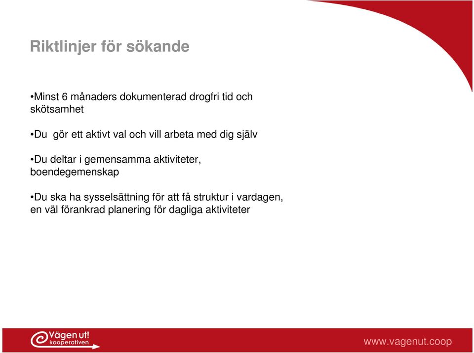 i gemensamma aktiviteter, boendegemenskap Du ska ha sysselsättning för