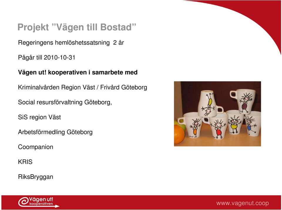 kooperativen i samarbete med Kriminalvården Region Väst / Frivård