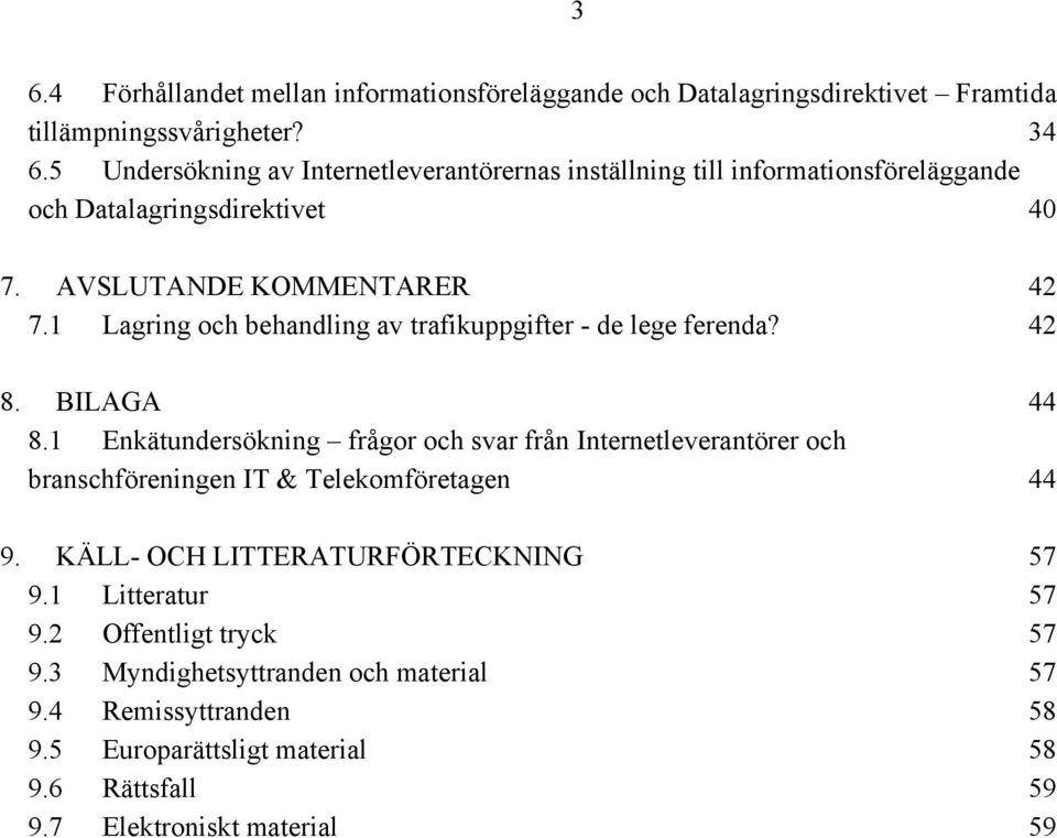 1 Lagring och behandling av trafikuppgifter - de lege ferenda? 8. BILAGA 8.