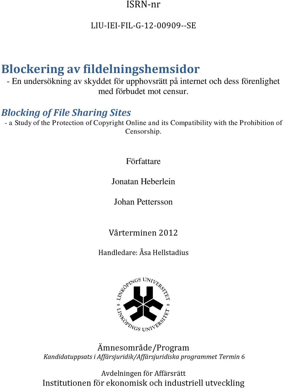 Blocking of File Sharing Sites - a Study of the Protection of Copyright Online and its Compatibility with the Prohibition of Censorship.