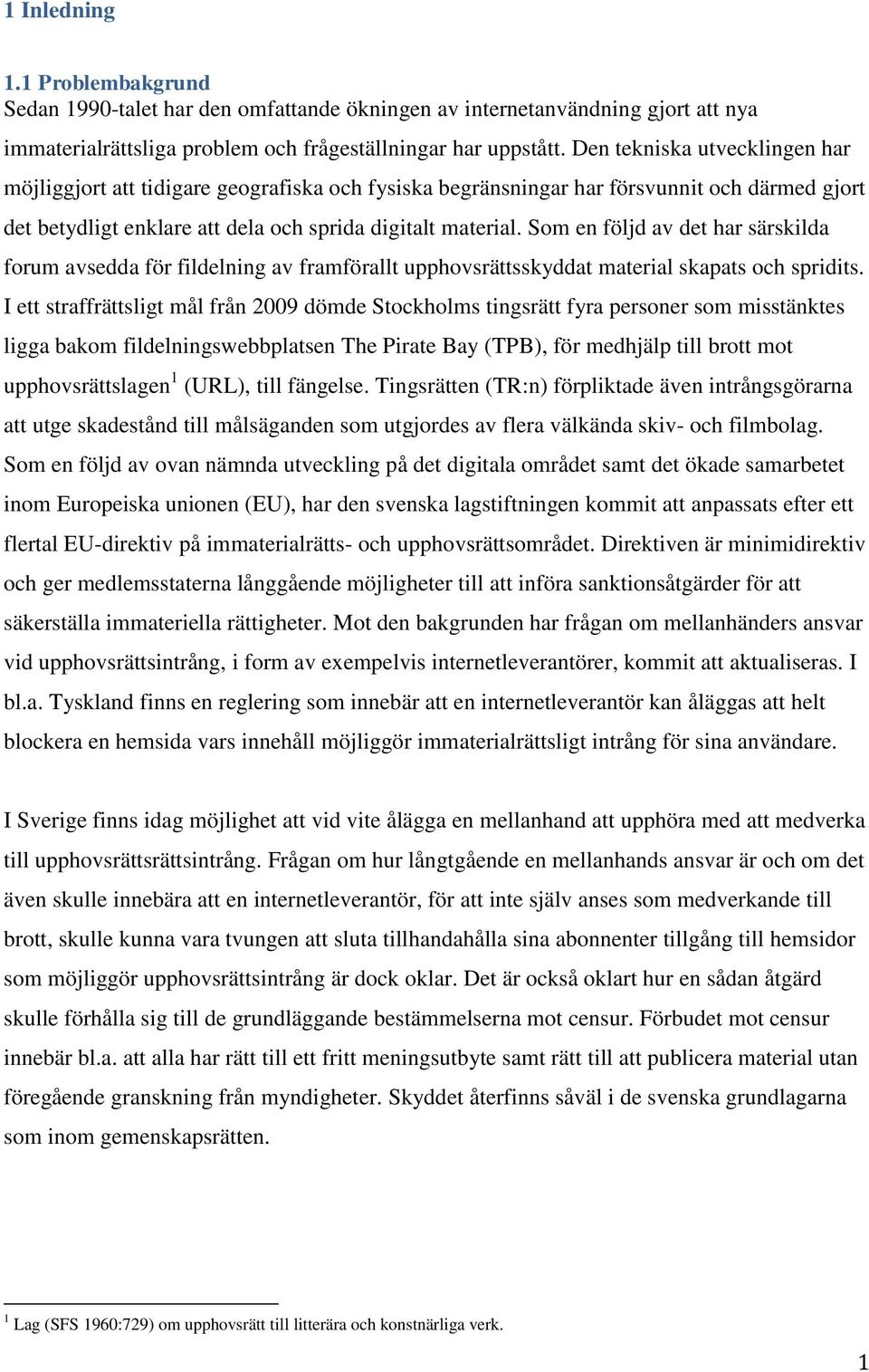 Som en följd av det har särskilda forum avsedda för fildelning av framförallt upphovsrättsskyddat material skapats och spridits.