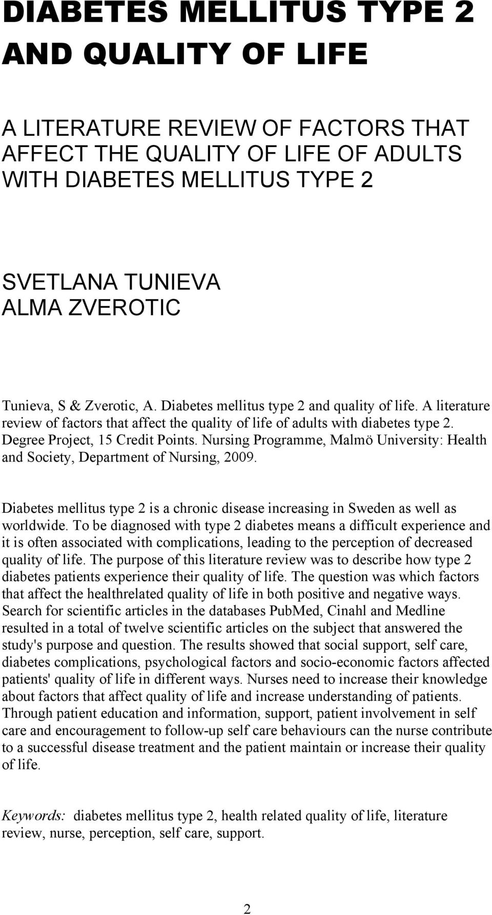 Nursing Programme, Malmö University: Health and Society, Department of Nursing, 2009. Diabetes mellitus type 2 is a chronic disease increasing in Sweden as well as worldwide.