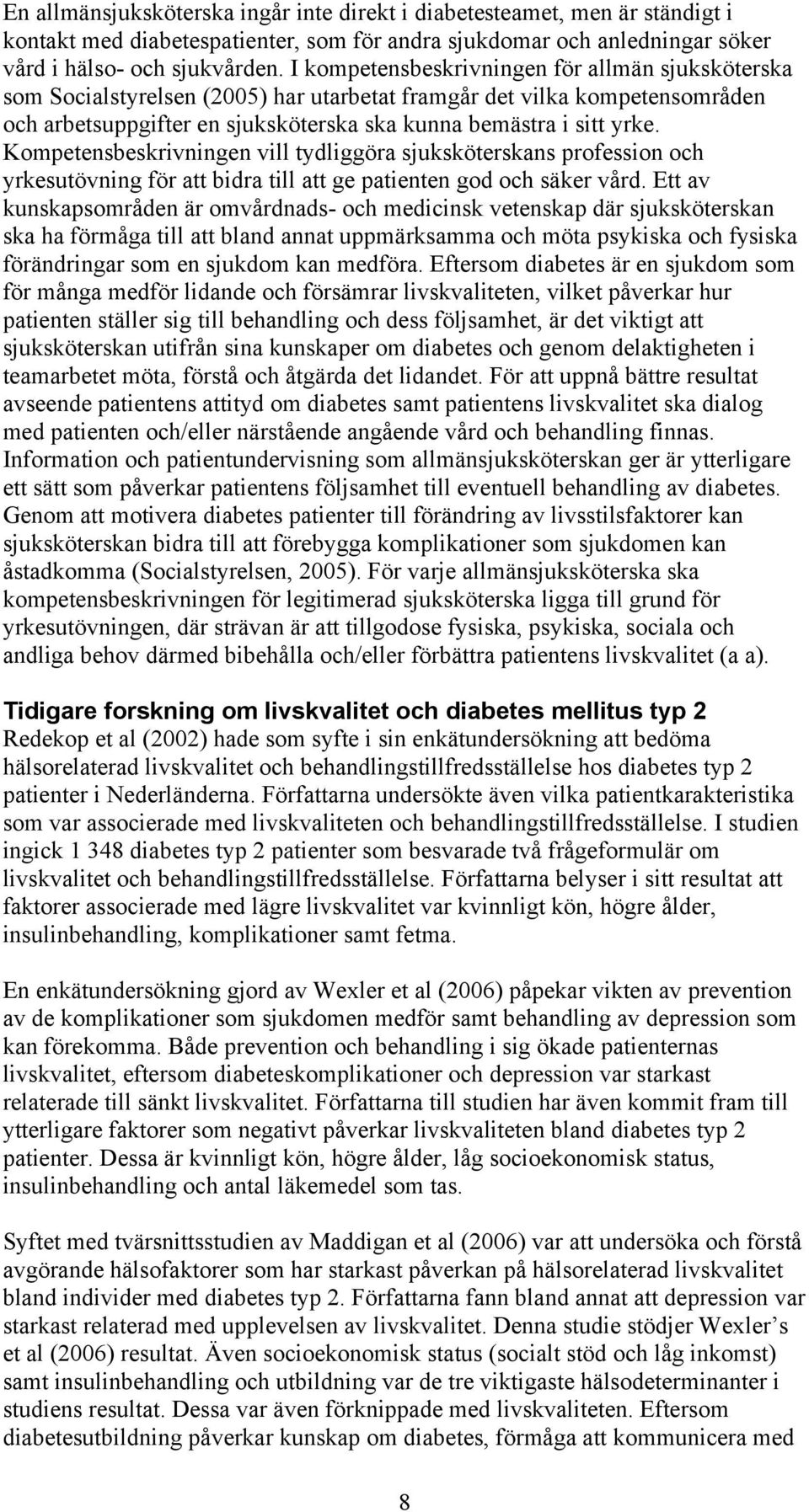 Kompetensbeskrivningen vill tydliggöra sjuksköterskans profession och yrkesutövning för att bidra till att ge patienten god och säker vård.