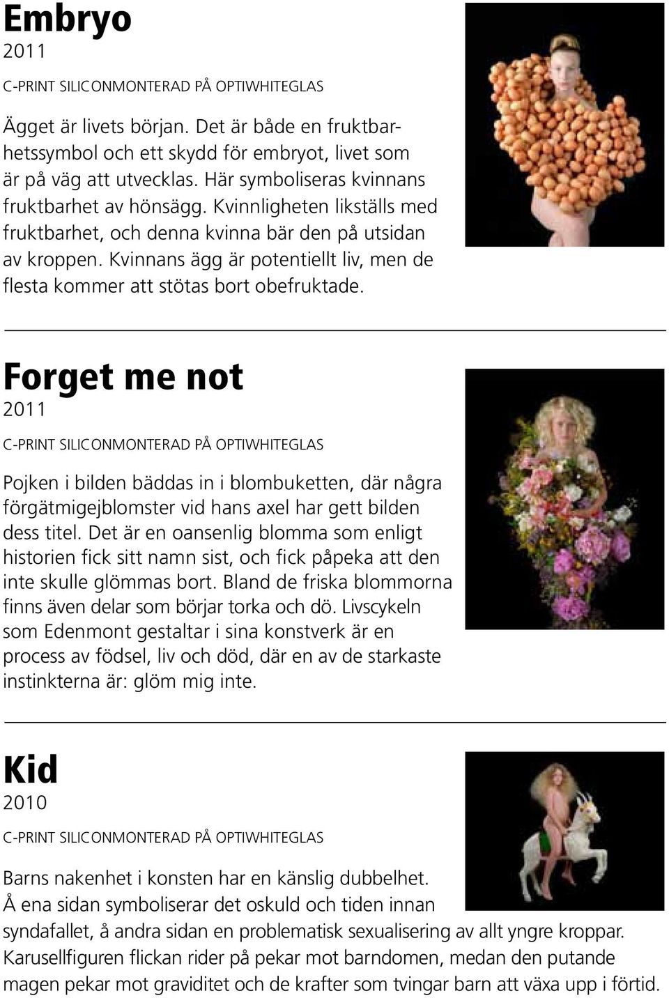 Forget me not Pojken i bilden bäddas in i blombuketten, där några förgätmigejblomster vid hans axel har gett bilden dess titel.