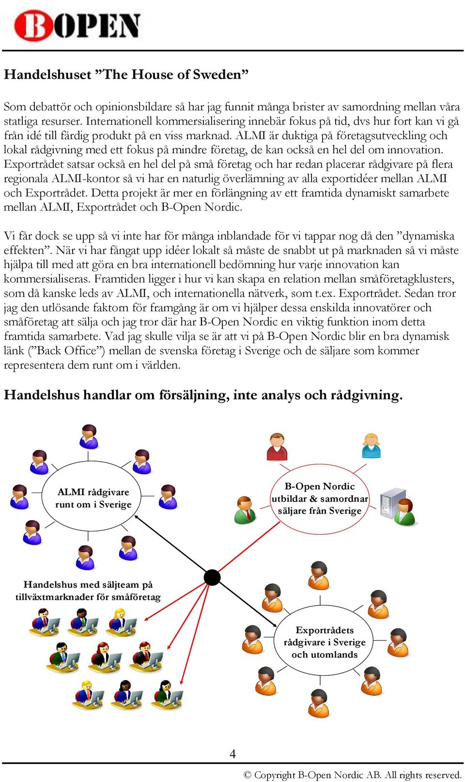 ALMI är duktiga på företagsutveckling och lokal rådgivning med ett fokus på mindre företag, de kan också en hel del om innovation.