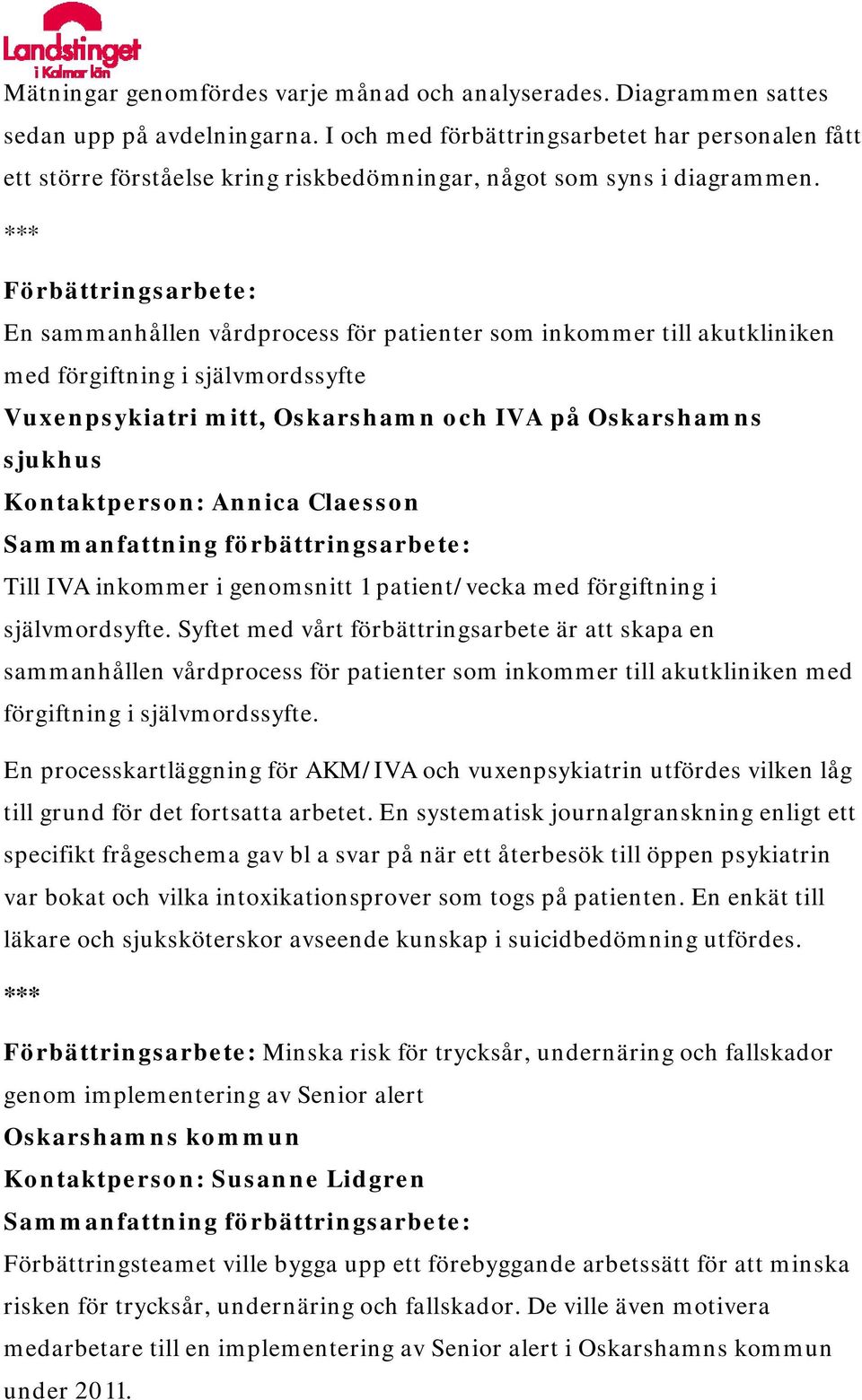 Förbättringsarbete: En sammanhållen vårdprocess för patienter som inkommer till akutkliniken med förgiftning i självmordssyfte Vuxenpsykiatri mitt, Oskarshamn och IVA på Oskarshamns sjukhus