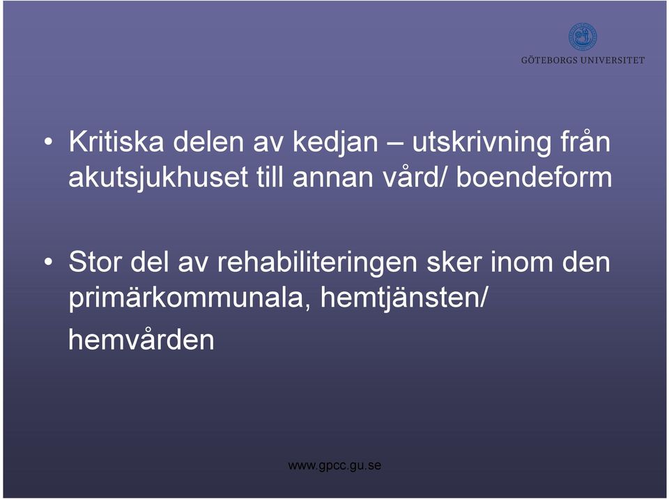 Stor del av rehabiliteringen sker inom