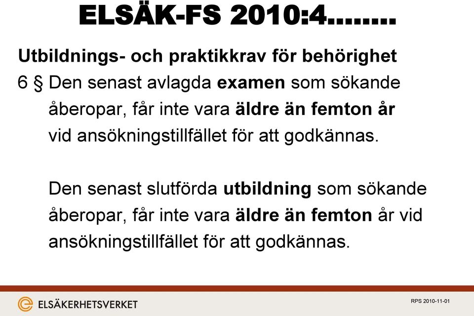 för att godkännas. Den senast slutförda utbildning som  för att godkännas.