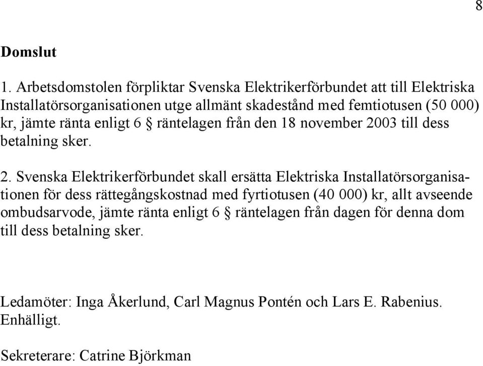 kr, jämte ränta enligt 6 räntelagen från den 18 november 20