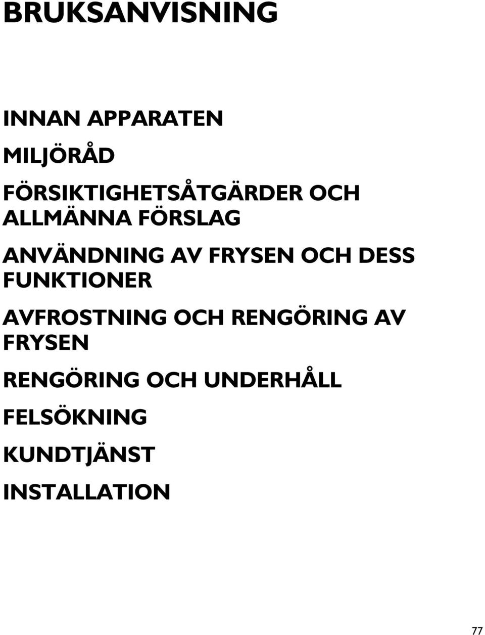 AV FRYSEN OCH DESS FUNKTIONER AVFROSTNING OCH RENGÖRING