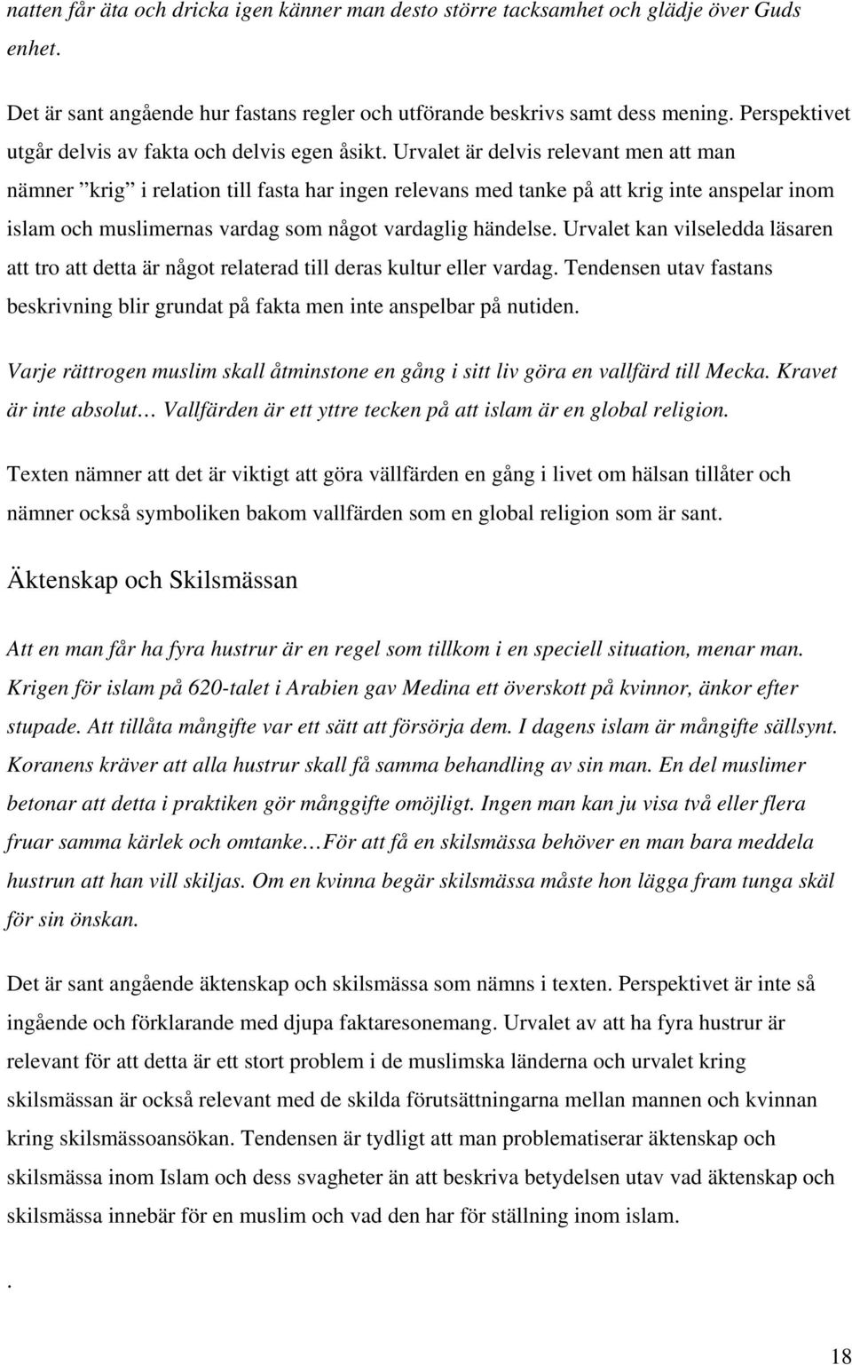 Urvalet är delvis relevant men att man nämner krig i relation till fasta har ingen relevans med tanke på att krig inte anspelar inom islam och muslimernas vardag som något vardaglig händelse.