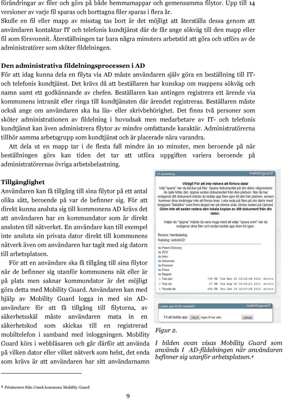 försvunnit. Återställningen tar bara några minuters arbetstid att göra och utförs av de administratörer som sköter fildelningen.