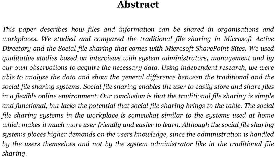 We used qualitative studies based on interviews with system administrators, management and by our own observations to acquire the necessary data.