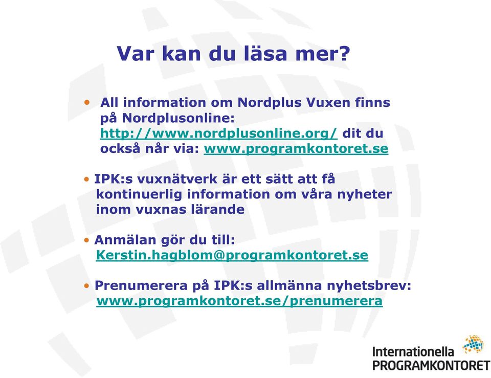 se IPK:s vuxnätverk är ett sätt att få kontinuerlig information om våra nyheter inom vuxnas