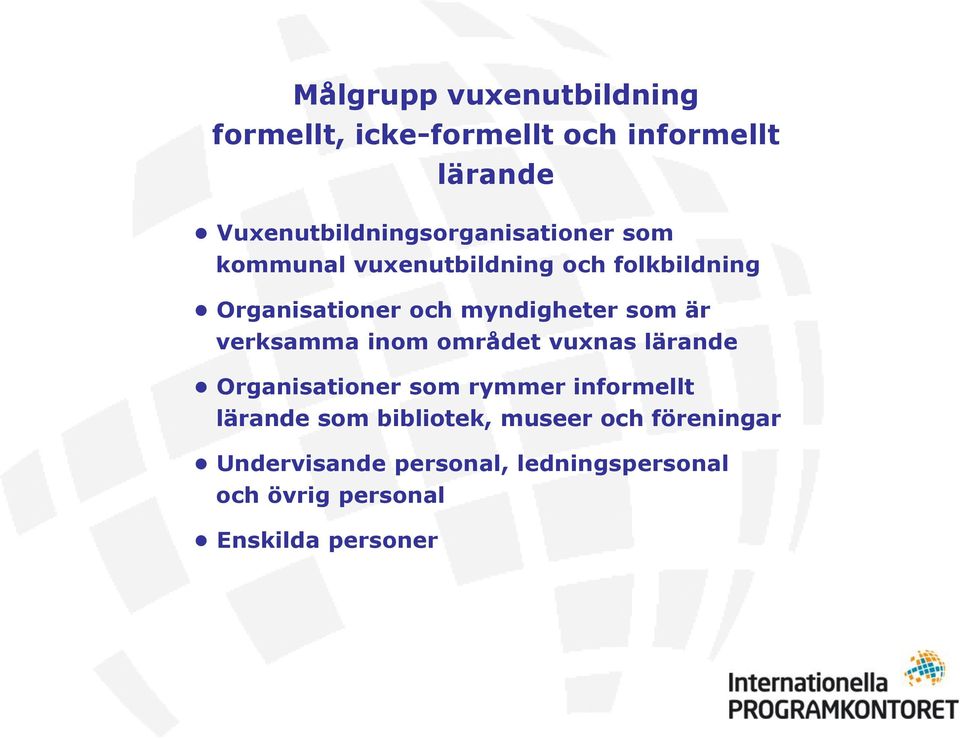 myndigheter som är verksamma inom området vuxnas lärande Organisationer som rymmer informellt