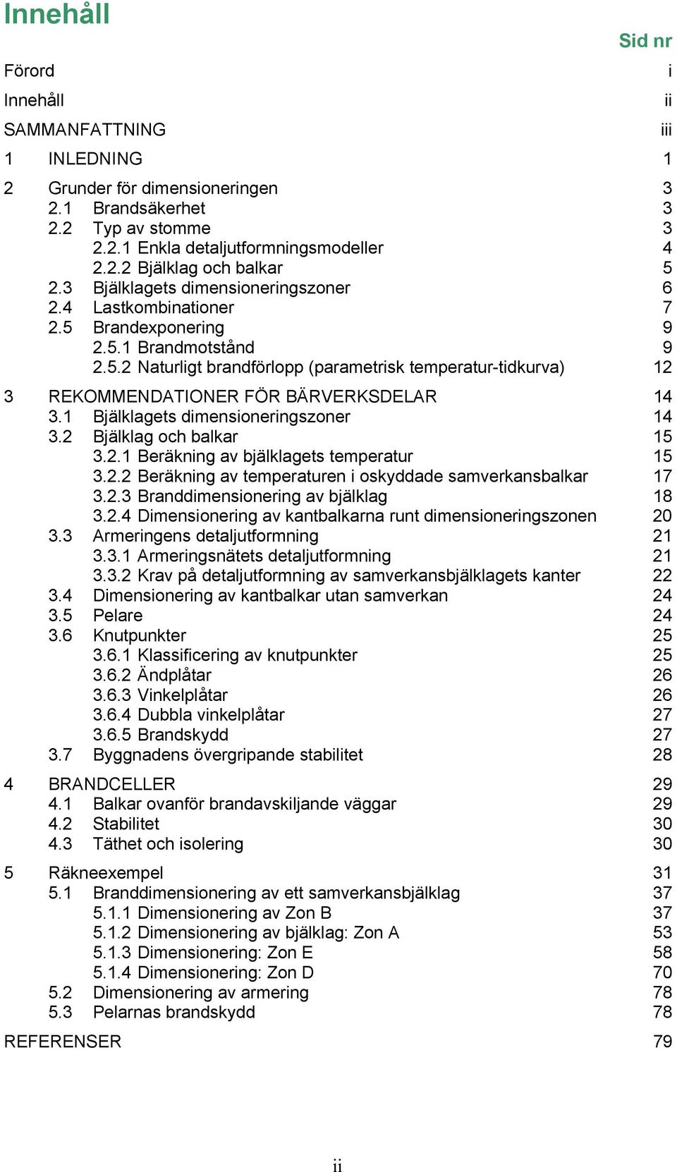 . Beräi av temperature i oyddade amverabalar 7.. Braddimeioeri av bjälla 8..4 Dimeioeri av atbalara rut dimeioerizoe. Armerie detaljutormi.. Armeriätet detaljutormi.