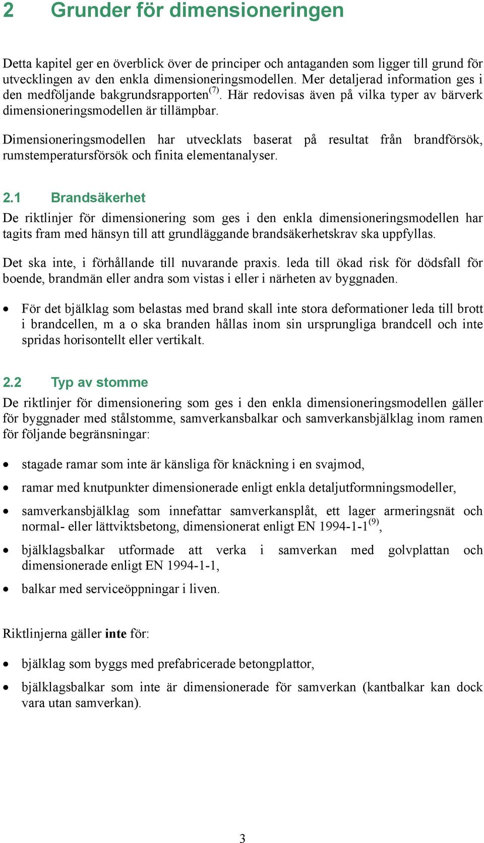 . Bradäerhet De ritlijer ör dimeioeri om e i de ela dimeioerimodelle har tait ram med häy till att rudläade bradäerhetrav a uppylla. Det a ite i örhållade till uvarade praxi.