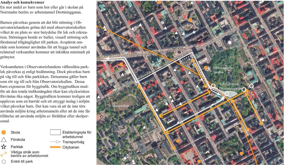 Störningen består av buller, visuell störning och försämrad tillgänglighet till parken.