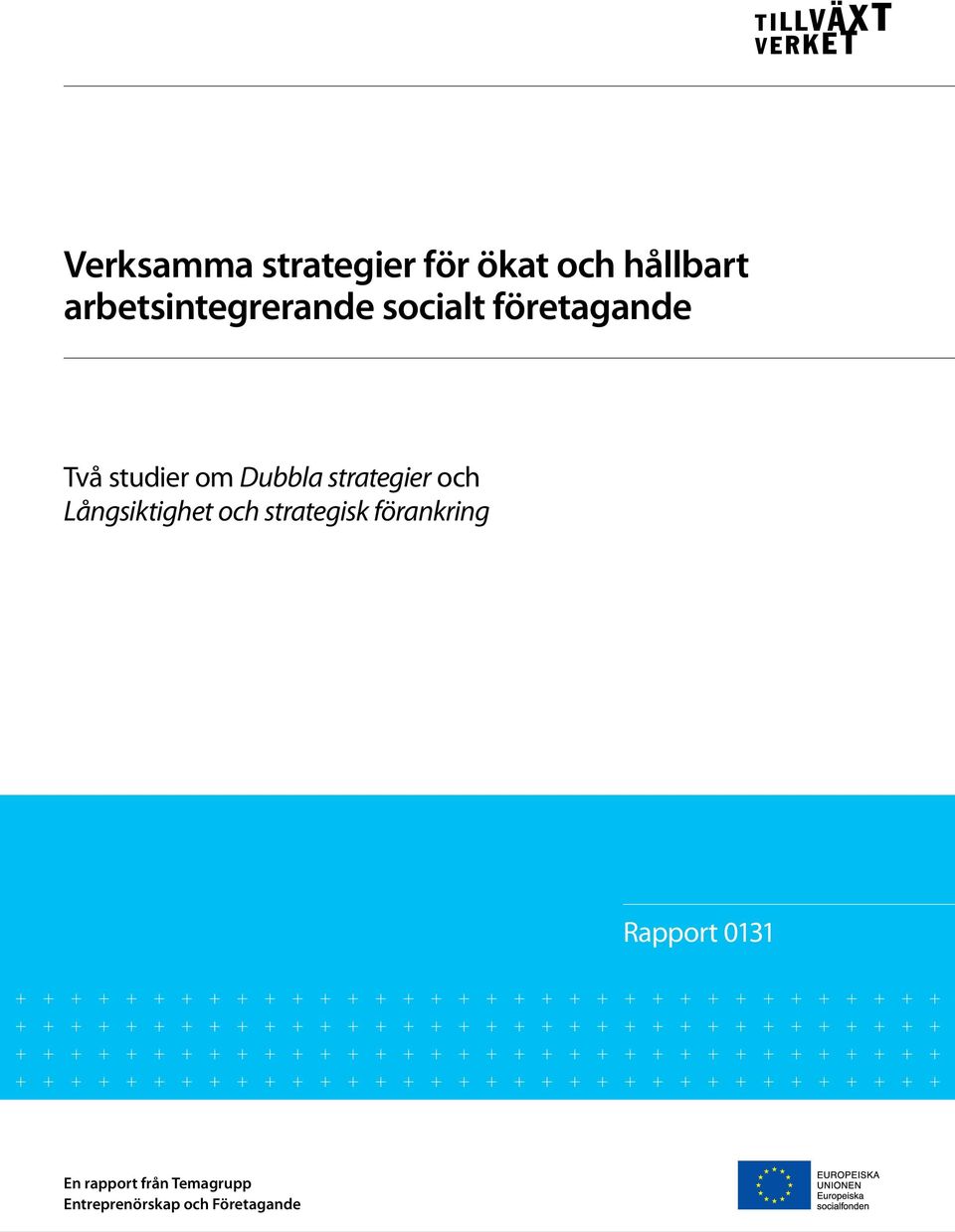 Dubbla strategier och Långsiktighet och strategisk