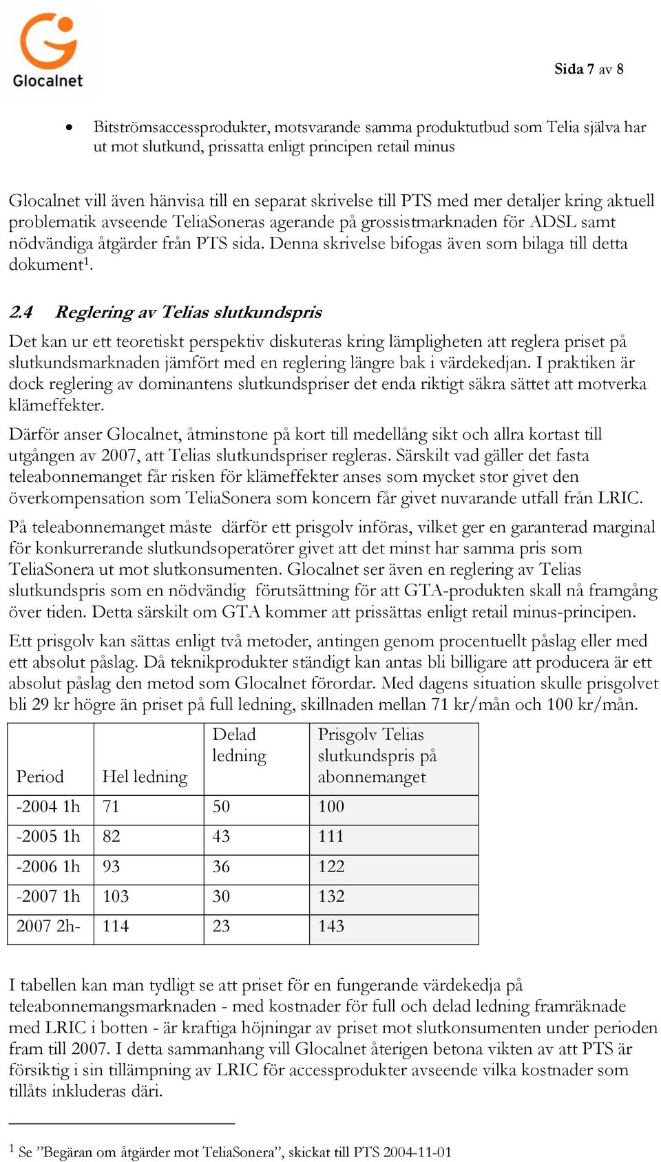 Denna skrivelse bifogas även som bilaga till detta dokument 1. 2.