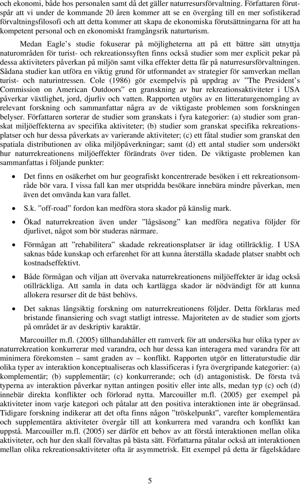 ha kompetent personal och en ekonomiskt framgångsrik naturturism.