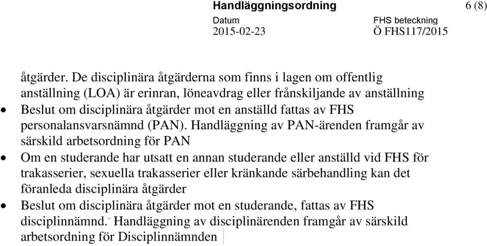 en anställd fattas av FHS personalansvarsnämnd (PAN).