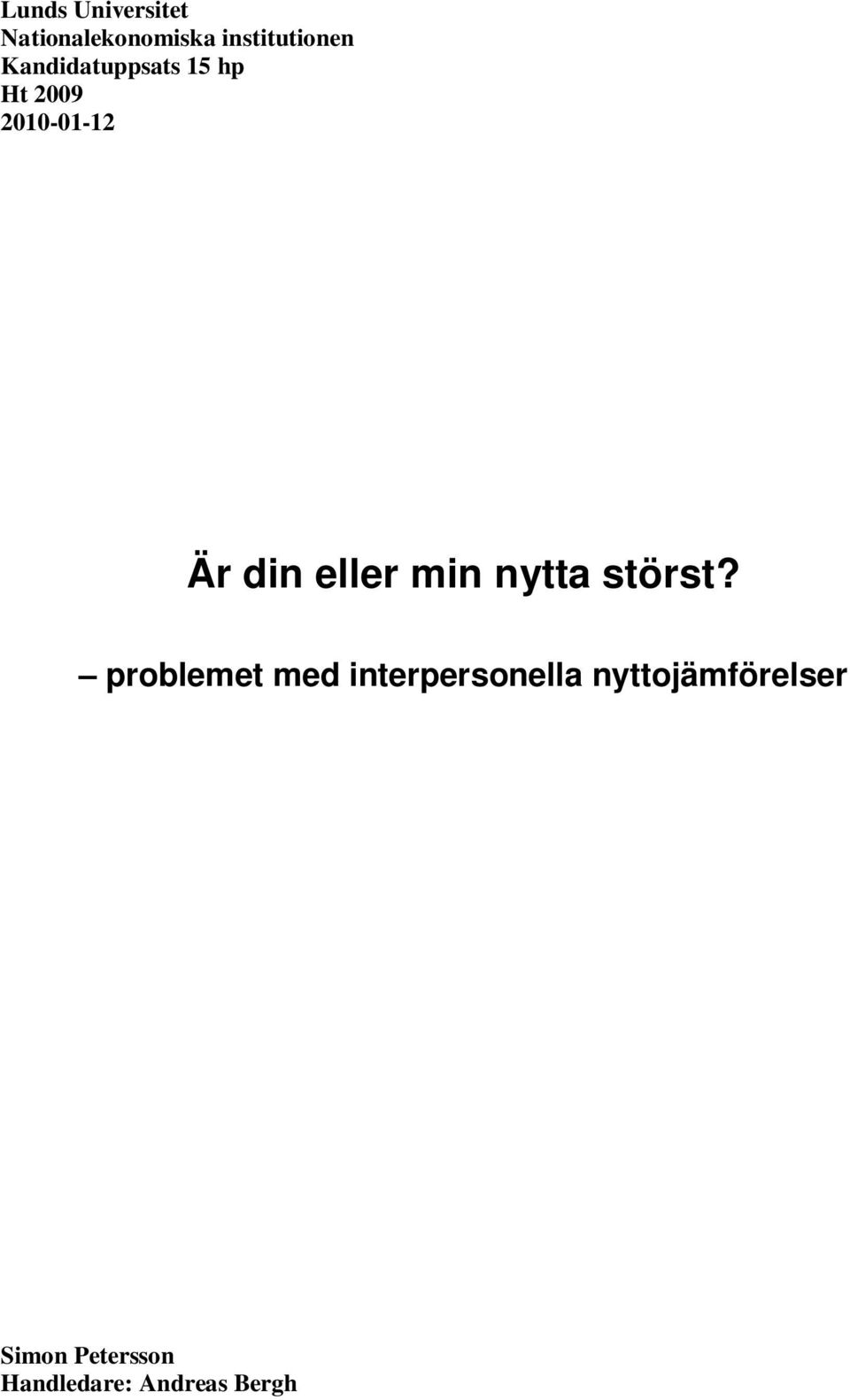 eller min nytta störst?