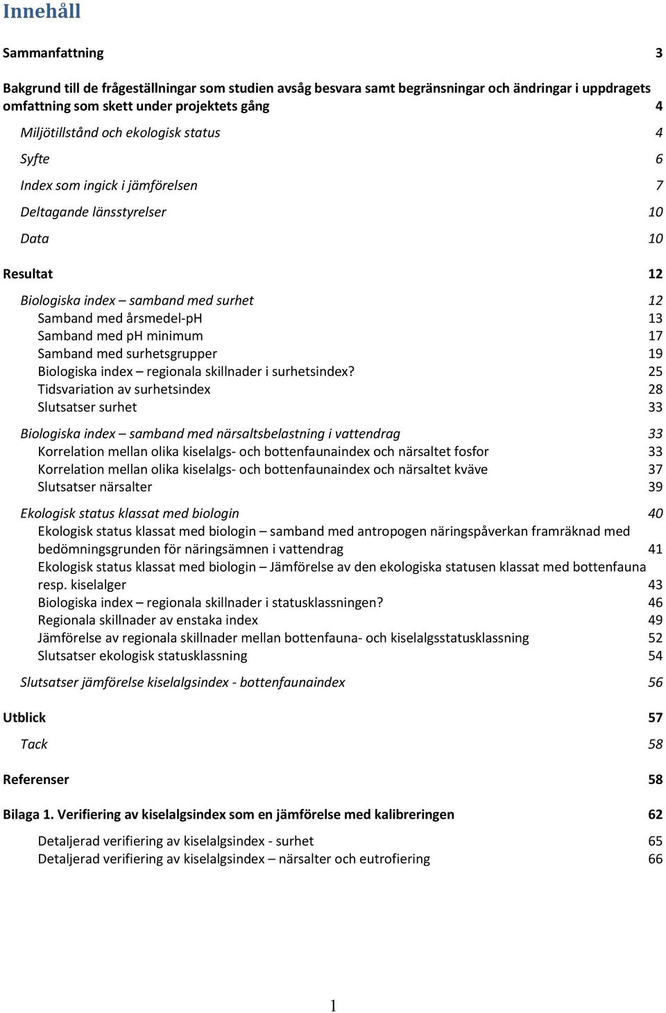 Samband med surhetsgrupper 19 Biologiska index regionala skillnader i surhetsindex?