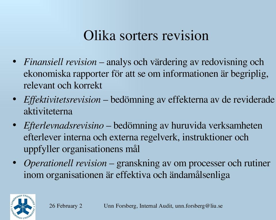 Efterlevnadsrevisino bedömning av huruvida verksamheten efterlever interna och externa regelverk, instruktioner och uppfyller