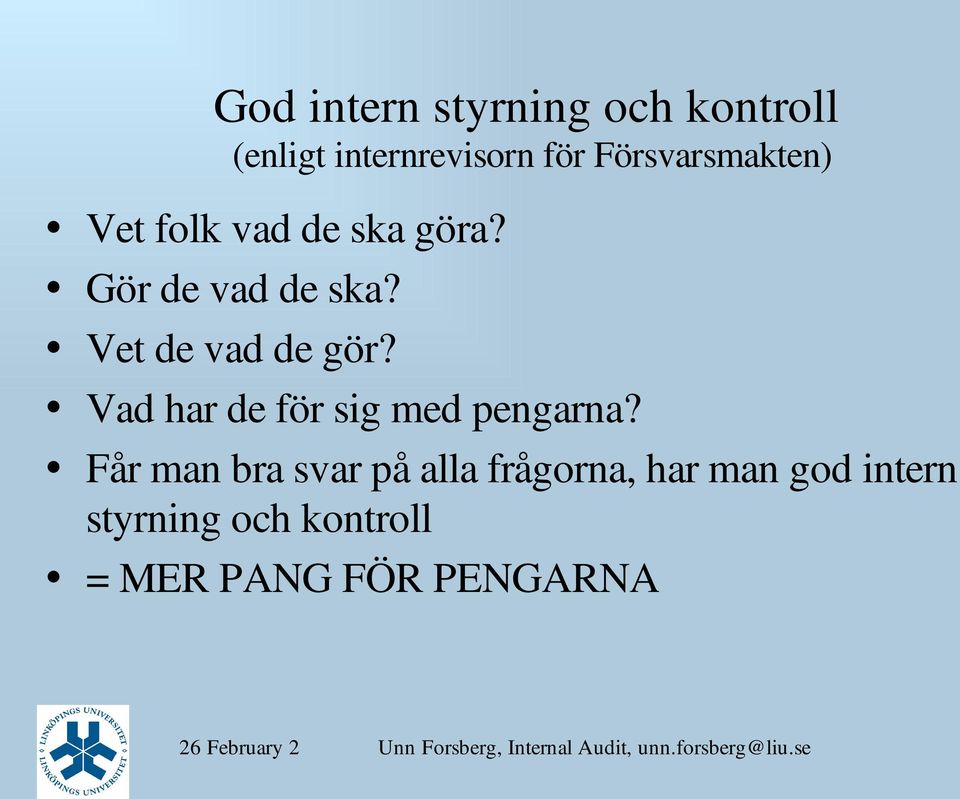 Vet de vad de gör? Vad har de för sig med pengarna?