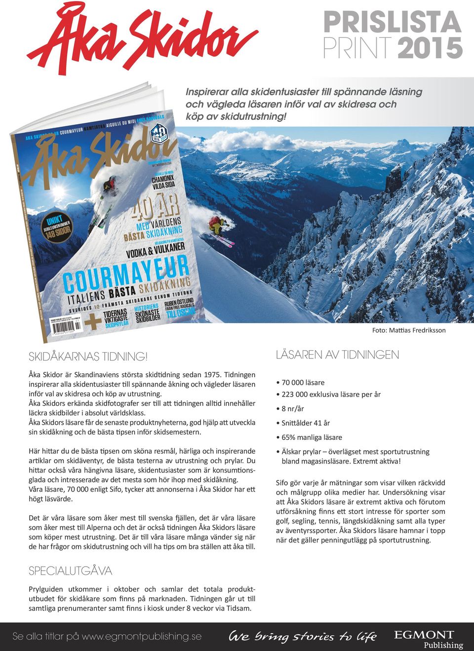 CA LS ÅKA SKIDOR G RNAS TIDNIN SKIDÅKANO 204 NR 7 VEMBER NR 7 NOVEMB AIGUILLE DU MIDI ER 204 CHAMONIXA VILDA SID L Ŷ ŶĆ Ŷ @ Ŷ ĂŶL ŶēŶ Ŷ Ŷ L ŶēŶ UNUMIKSNTUMMER OR 48 SID ENS M E D VÄ R LKDN IN G Å B Ä