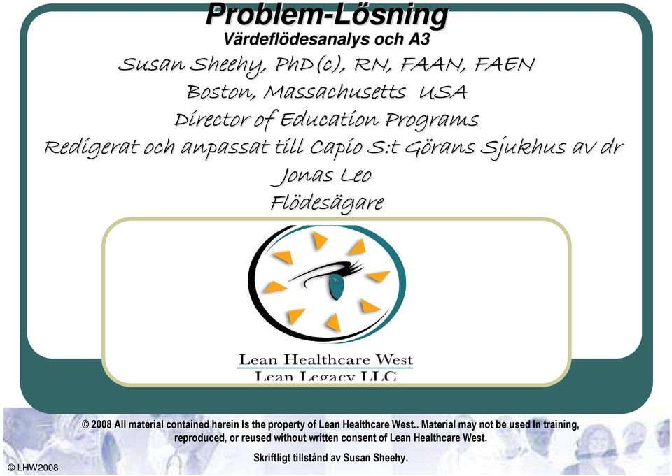 desägare LHW2008 2008 All material contained herein Is the property of Lean Healthcare West.