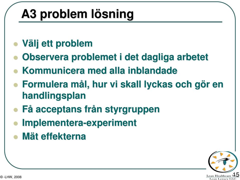 hur vi skall lyckas och gör en handlingsplan Få acceptans från
