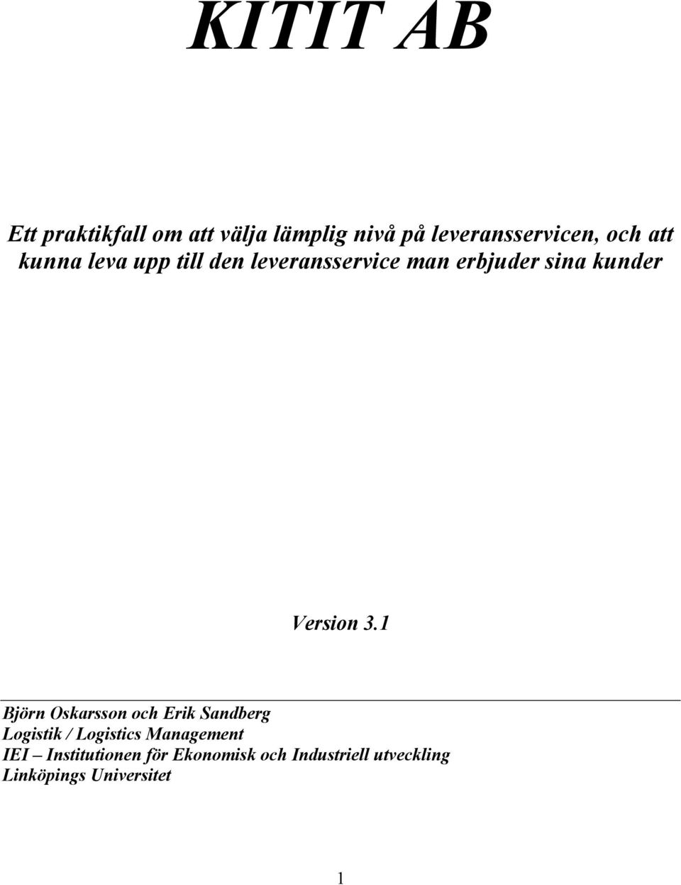 3.1 Björn Oskarsson och Erik Sandberg Logistik / Logistics Management IEI