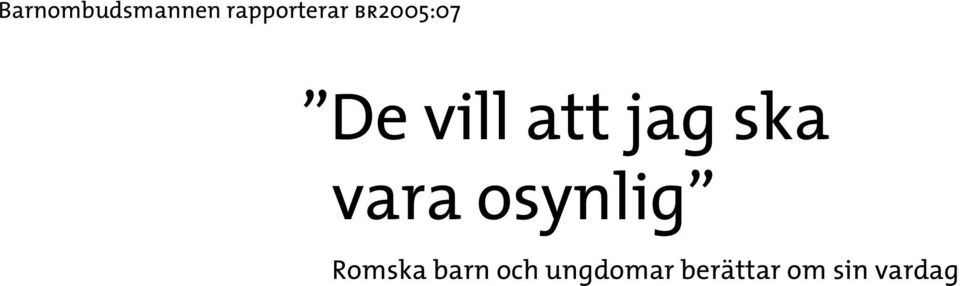 vara osynlig Romska barn och