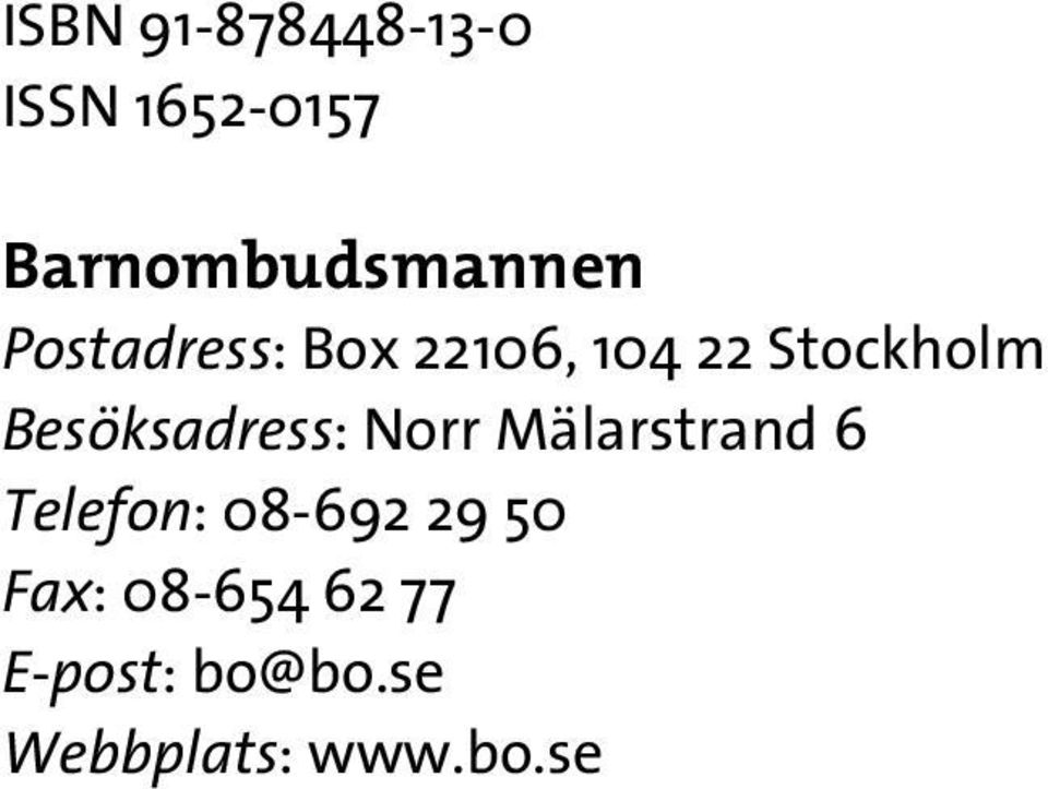 Stockholm Besöksadress: Norr Mälarstrand 6