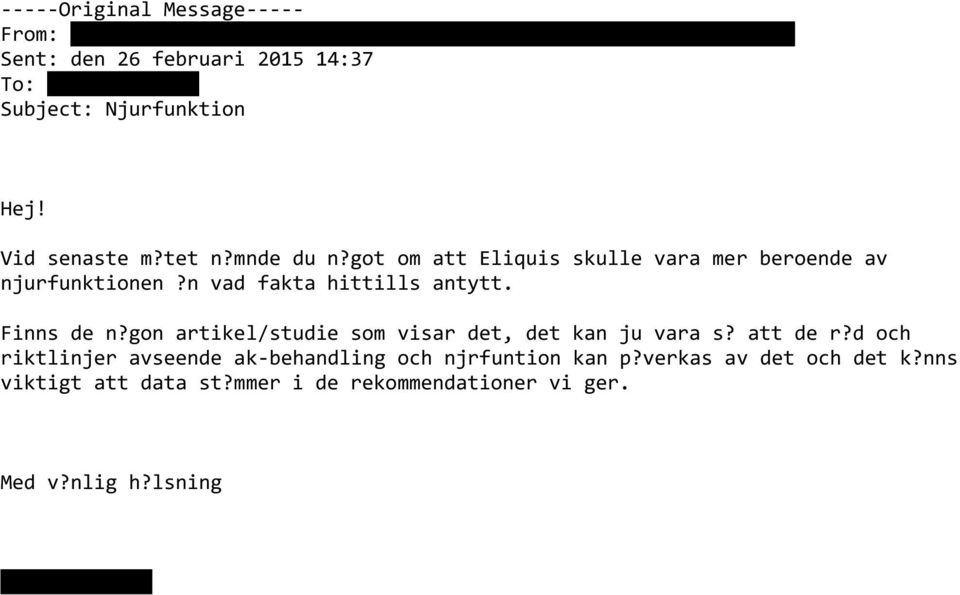 mnde du n?got om att Eliquis skulle vara mer beroende av njurfunktionen?n vad fakta hittills antytt. Finns de n?