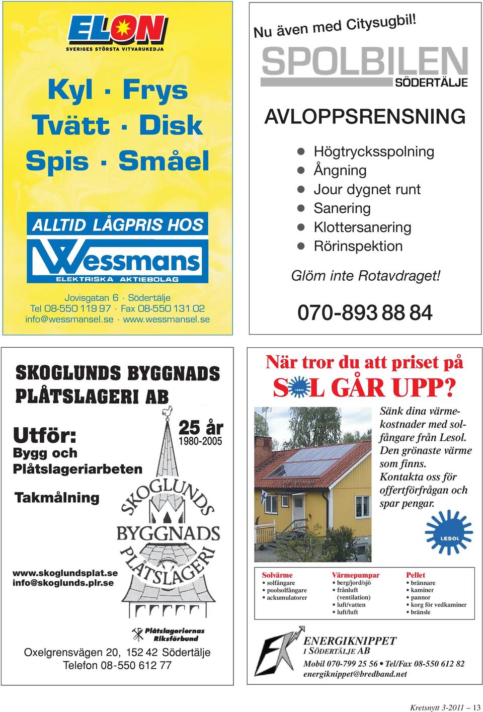 Sänk dina värmekostnader med solfångare från Lesol. Den grönaste värme som finns. Kontakta oss för offertförfrågan och spar pengar. www.skoglundsplat.se info@skoglunds.plr.